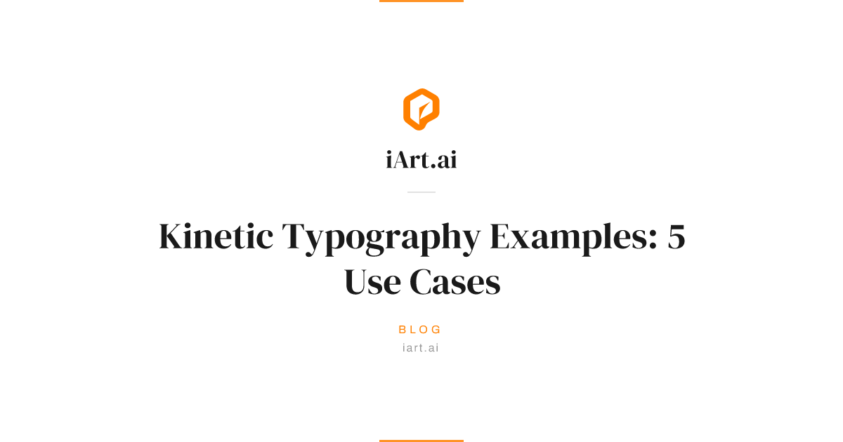 Kinetic Typography Examples: 5 Use Cases | iArt.ai