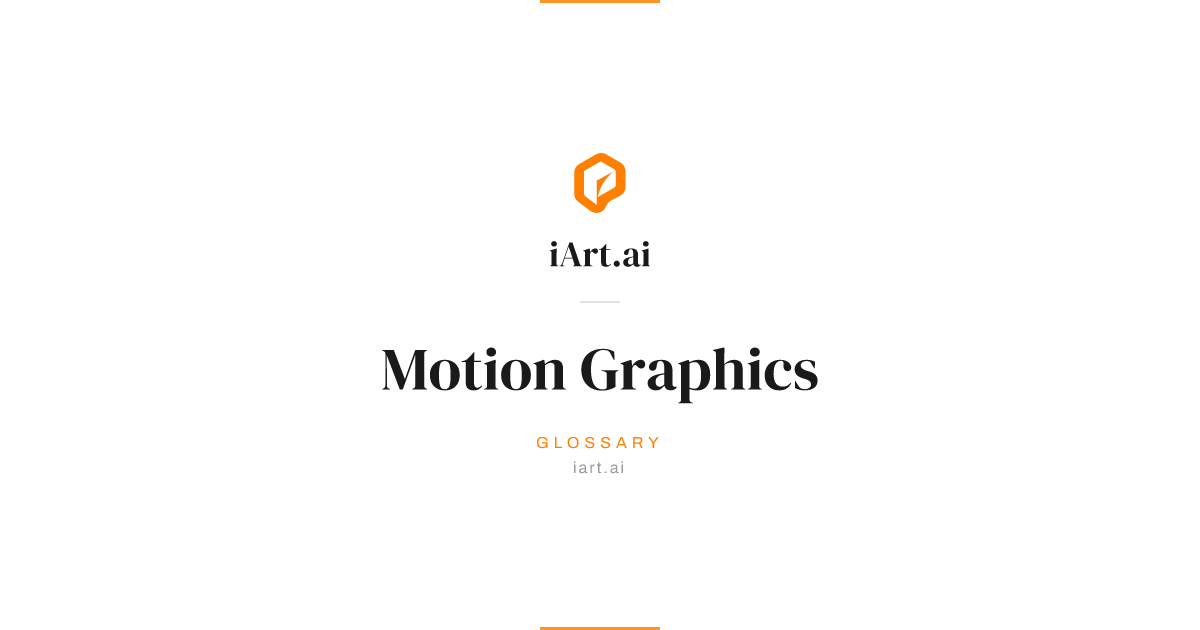 Motion Graphics — What It Means | iArt.ai Glossary